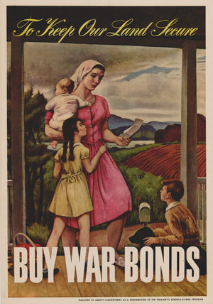 WWII Propaganda Poster To Keep Our Land Secure - Buy War Bonds by Abbott Laboratories / Leon Kroll, 1943