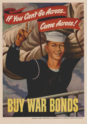 WWII Propoganda Poster - If You Can't Go Across.. Come Across! - Buy War Bonds 1943 By: Abott Laboratories, Ernest Fiene