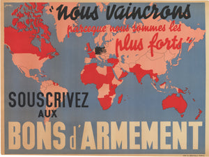 WWII Propaganda Poster and Map: Nous Vaincrons parceque nous sommes les plus forts by: J. Kap, 1939
