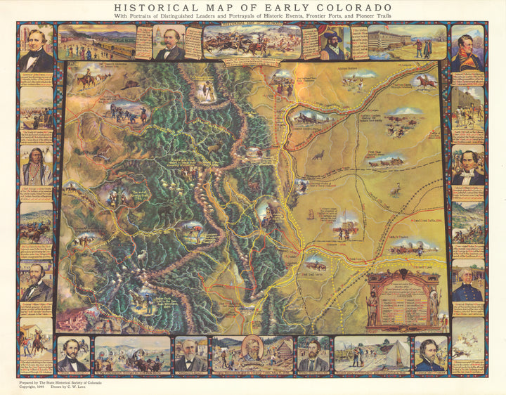 Historical Map of Early Colorado With Portraits of Distinguished Leaders and Portrayals of Historic Events, Frontier Forts, and Pioneer, Trails  By: C.W. Love, 1949