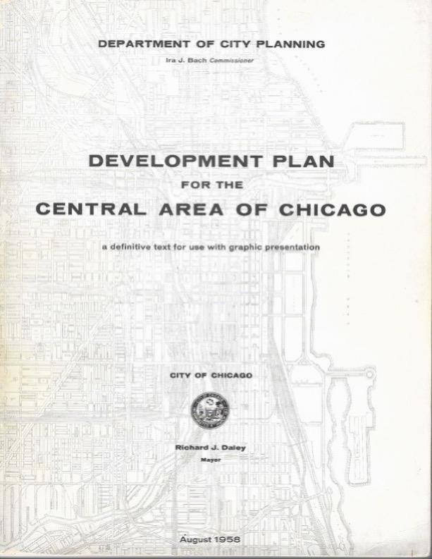 Late 1950’s Development Plan fro Central Area of Chicago, leading to notorious “Chicago 21” Plan of 1973